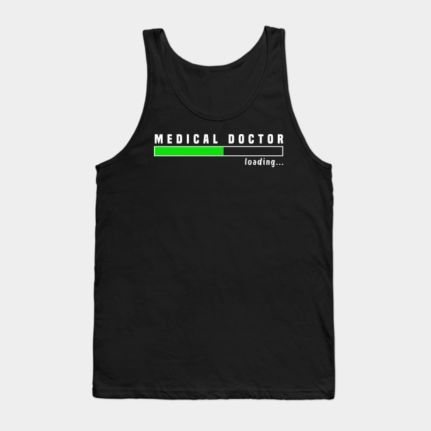 Medical Doctor Loading Funny Med School Major Physician Gift Tank Top by Hiyokay